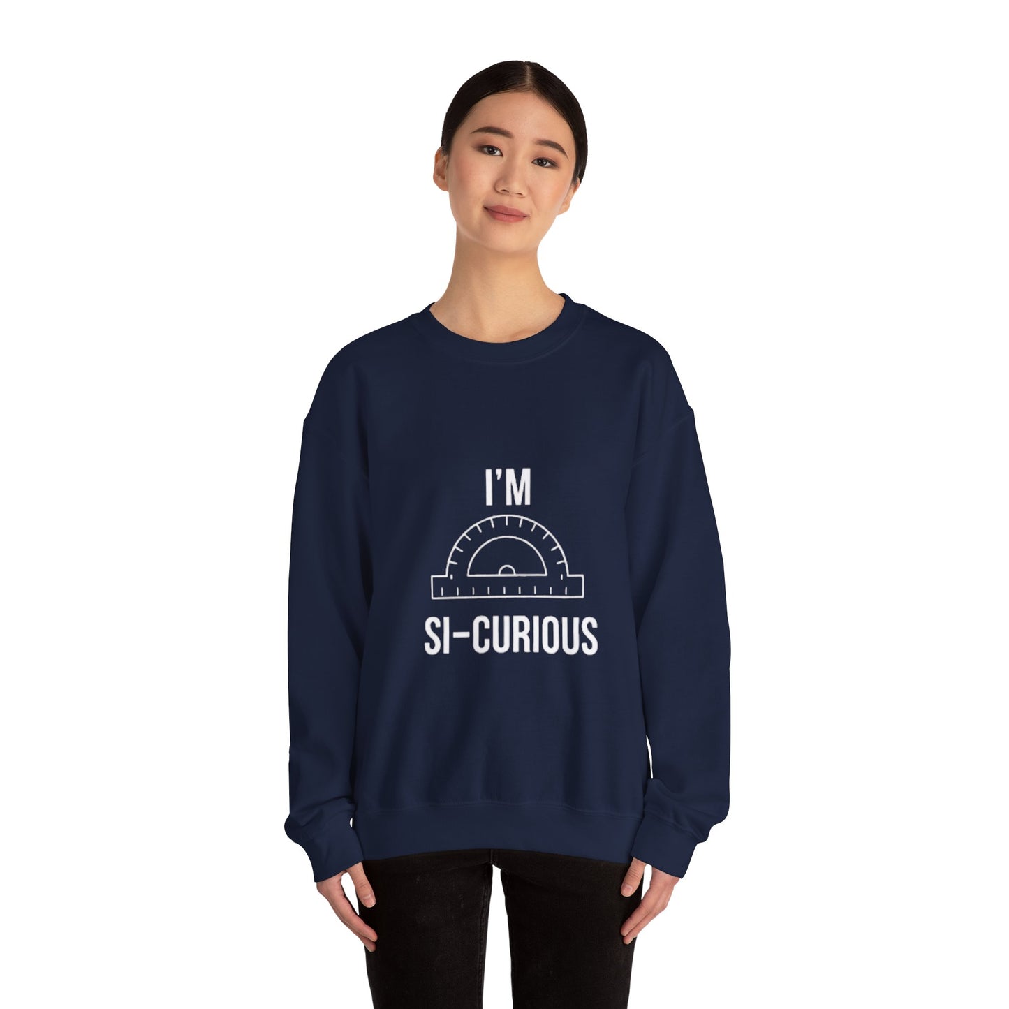 I'm Si-Curious Sweatshirt | Funny Geometry Protractor Joke | Math Teacher Gift