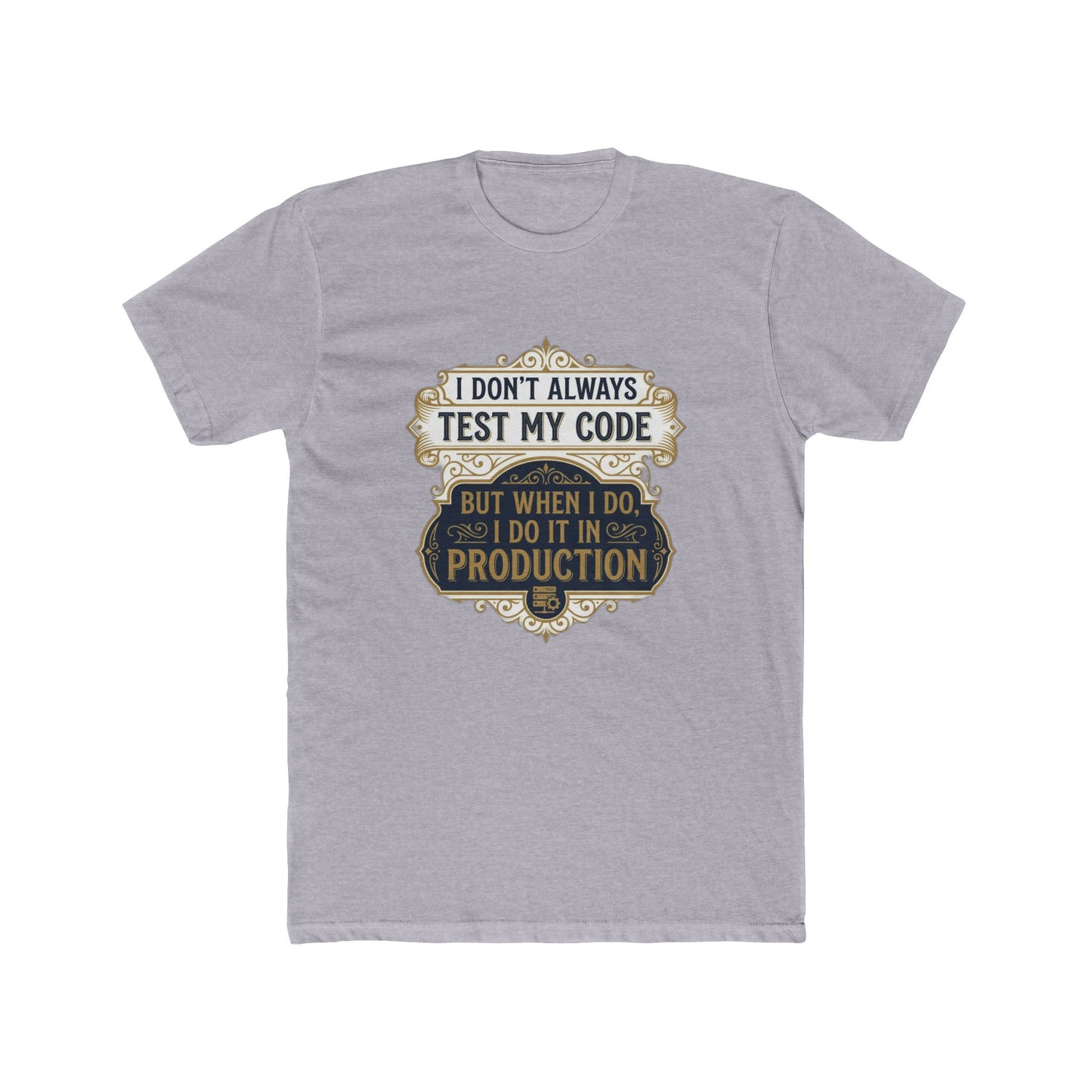 I Don't Always Test My Code T-Shirt | Funny Programmer Meme Tee | Developer Gift