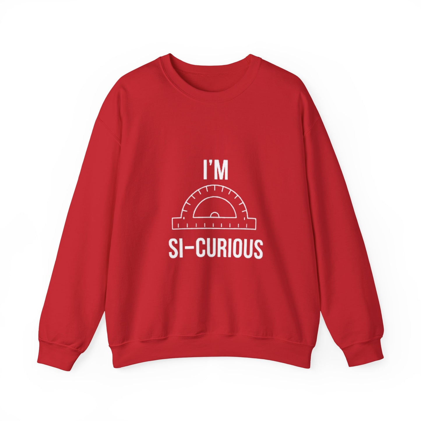 I'm Si-Curious Sweatshirt | Funny Geometry Protractor Joke | Math Teacher Gift