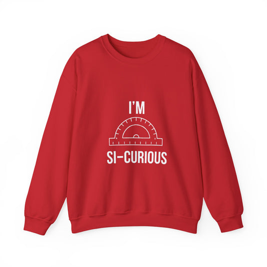 I'm Si-Curious Sweatshirt | Funny Geometry Protractor Joke | Math Teacher Gift